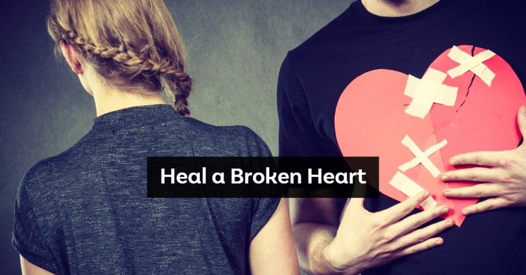 Heal a Broken Heart